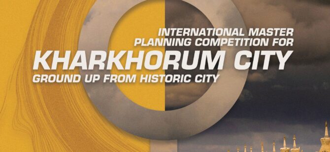 INTERNATIONAL MASTER PLANNING COMPETITION FOR KHARKHORUM CITY